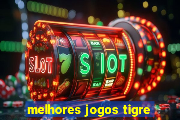 melhores jogos tigre